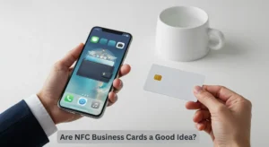 Are NFC Business Cards a Good Idea